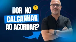 Dor no Calcanhar ao Acordar? Pode Ser Fascíte Plantar | 3 Dicas para Aliviar HOJE