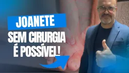 Joanete: 3 formas de tratar SEM Cirurgia | Ortopedista especialista em pé
